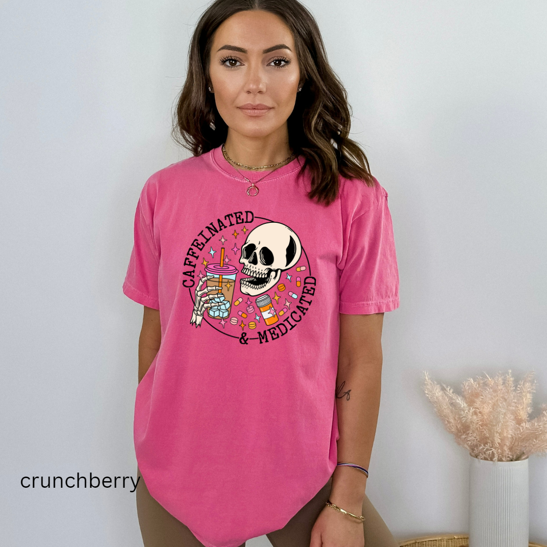 Caffeinated and medicated comfort colors t-shirt