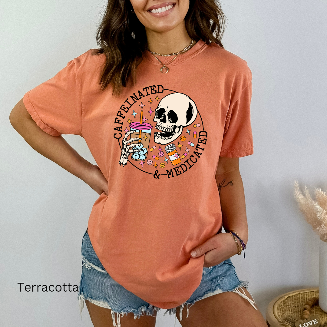 Caffeinated and medicated comfort colors t-shirt