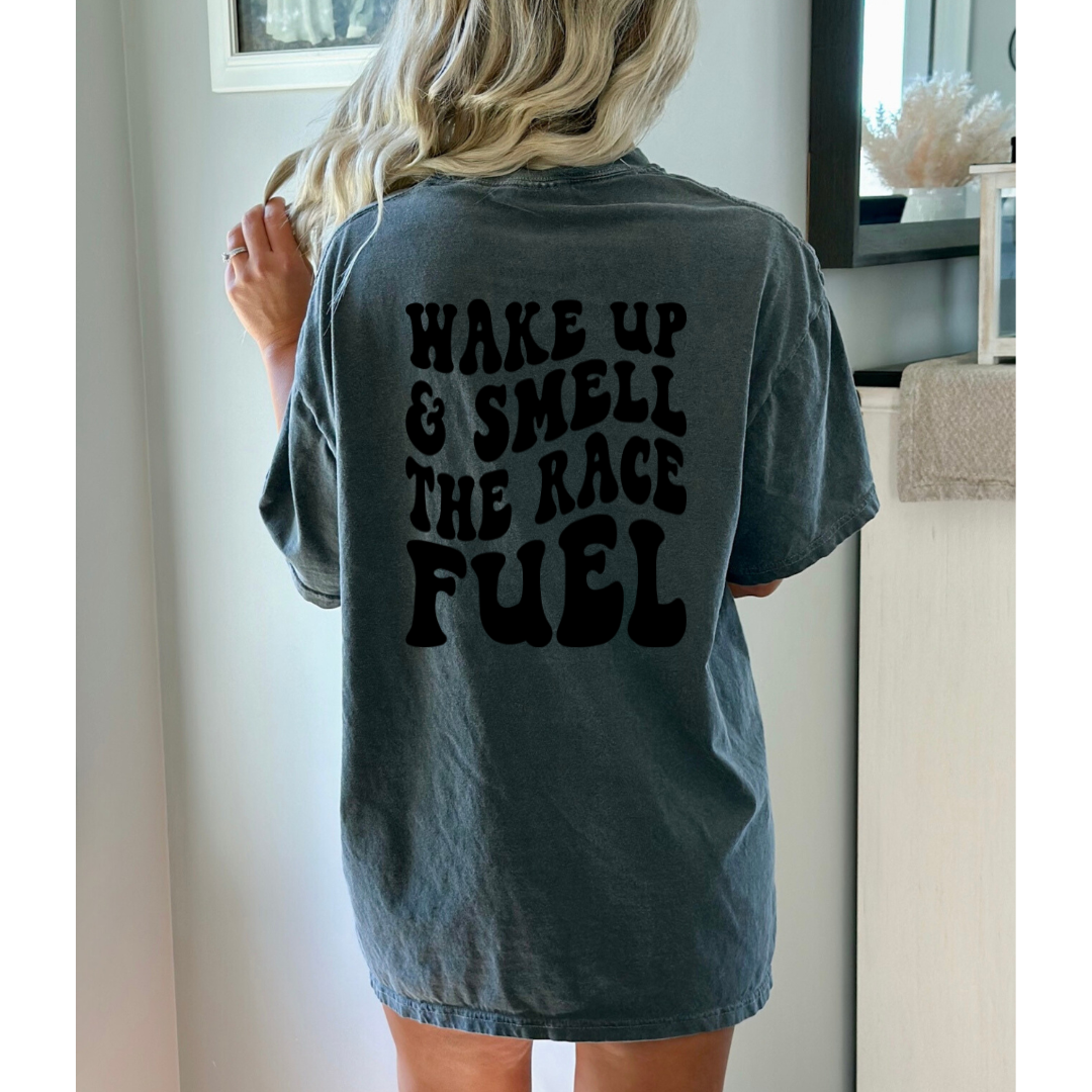 wake up and smell the race fuel comfort colors tsirt