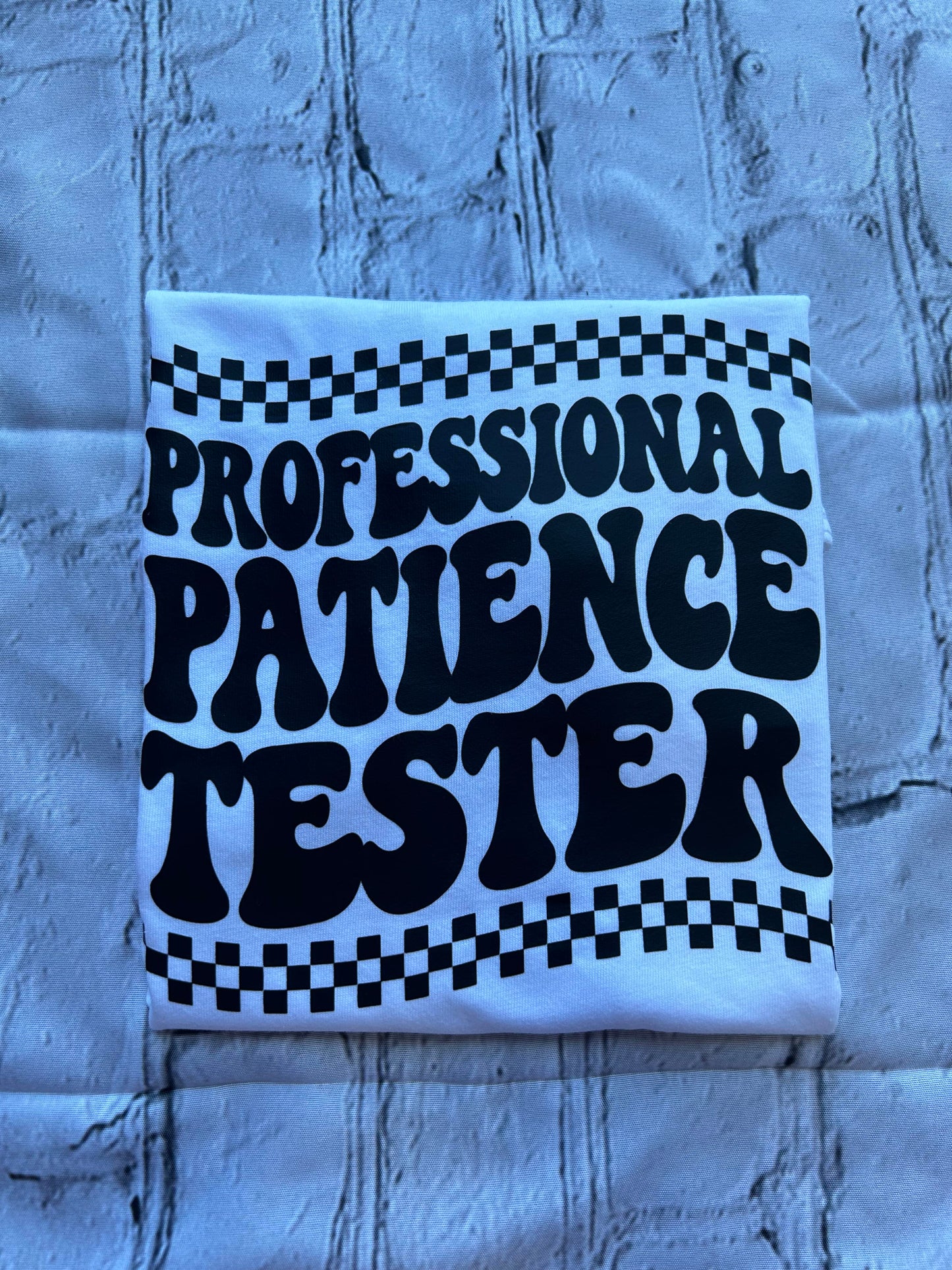 Professional patience tester tshirt