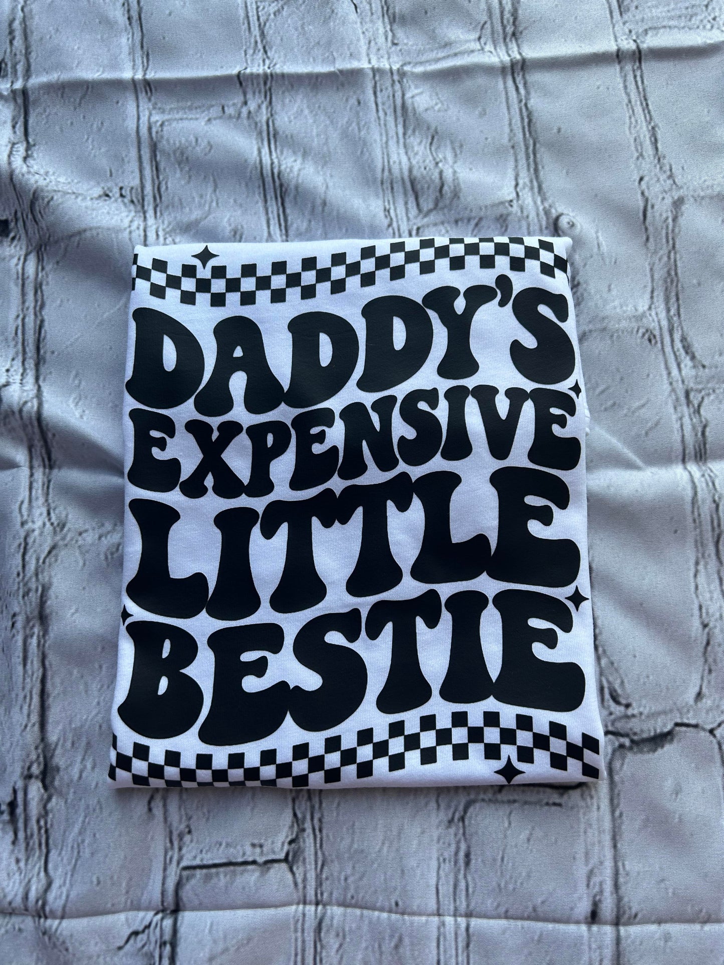 daddys expensive little bestie tshirt