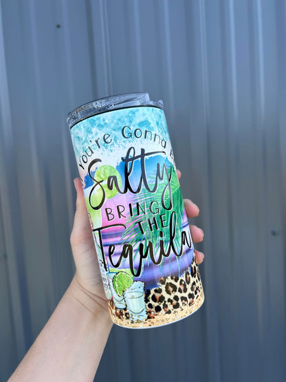 If youre gonna be salty bring the tequila 4 in 1 can cooler
