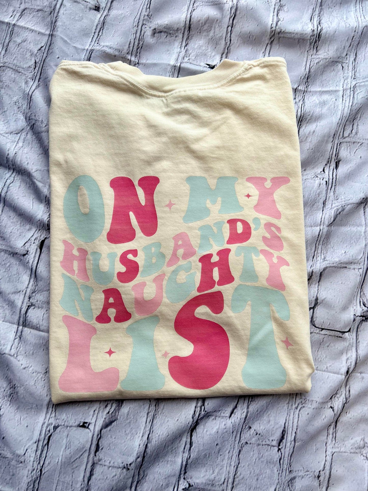 On my husbands naughty list comfort colors t-shirt