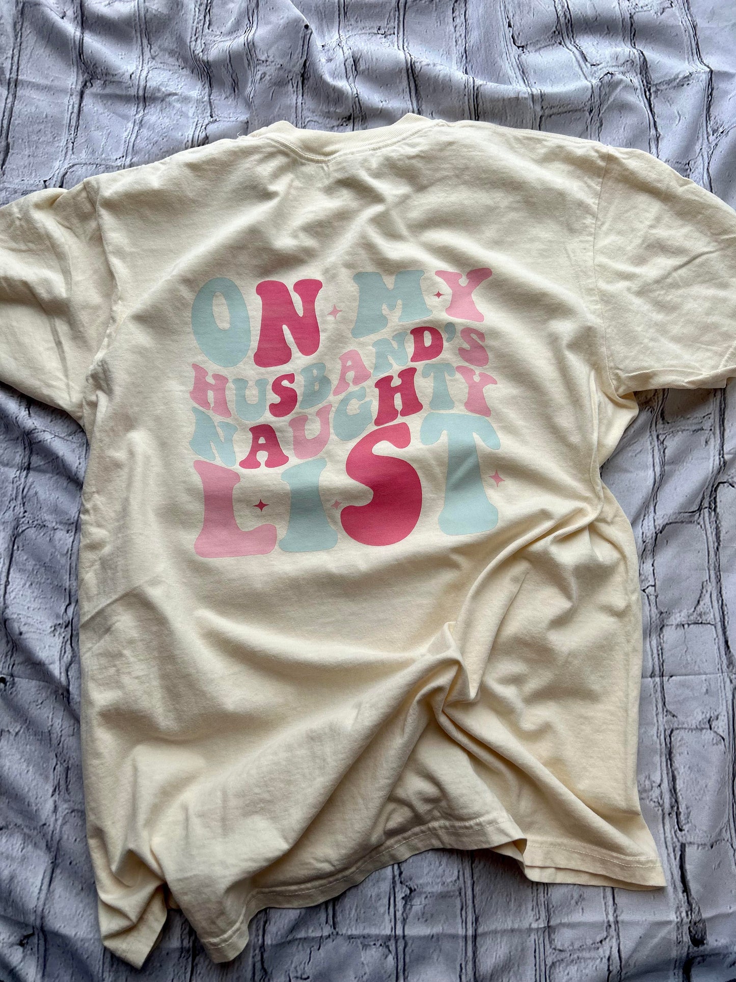 On my husbands naughty list comfort colors t-shirt
