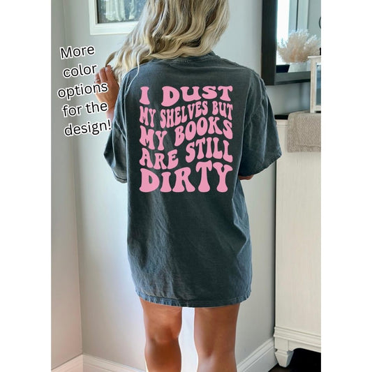 My books are dirty comfort colors T-shirt