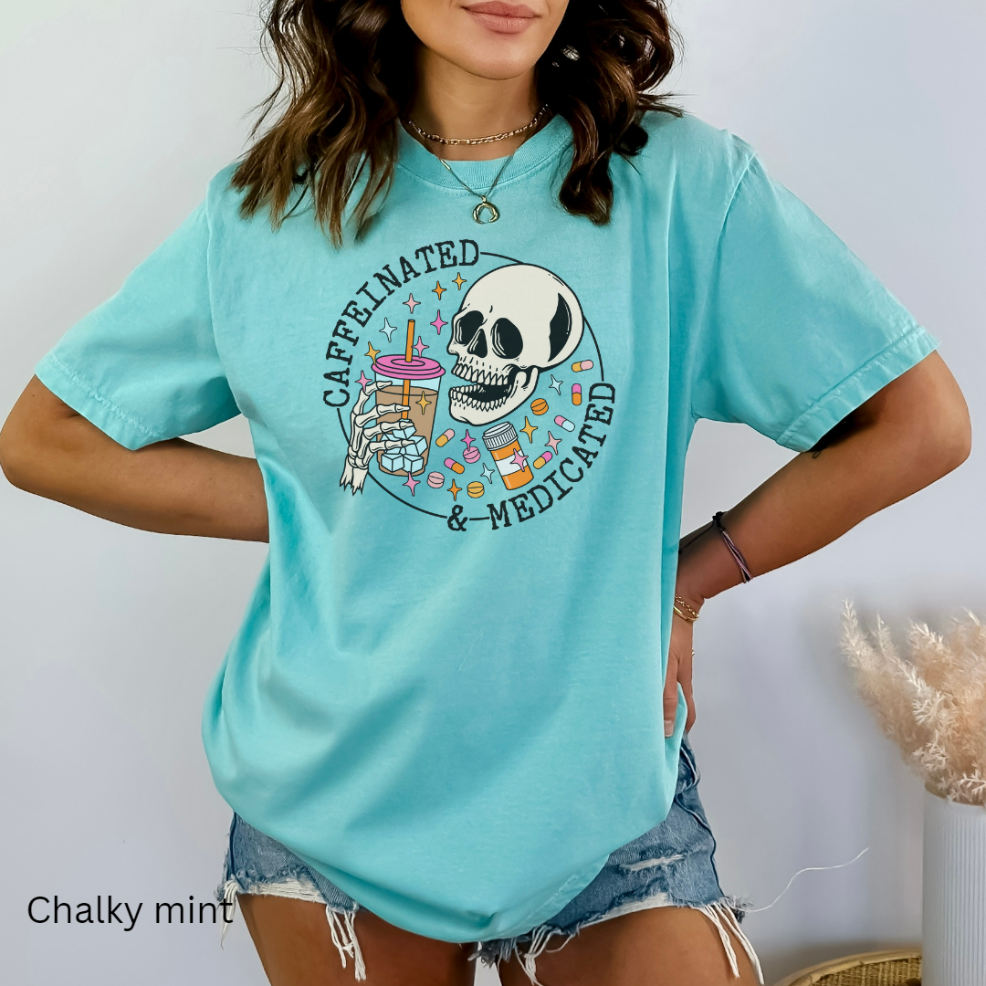 Caffeinated and medicated comfort colors t-shirt