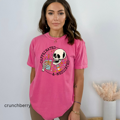 Caffeinated and medicated comfort colors t-shirt