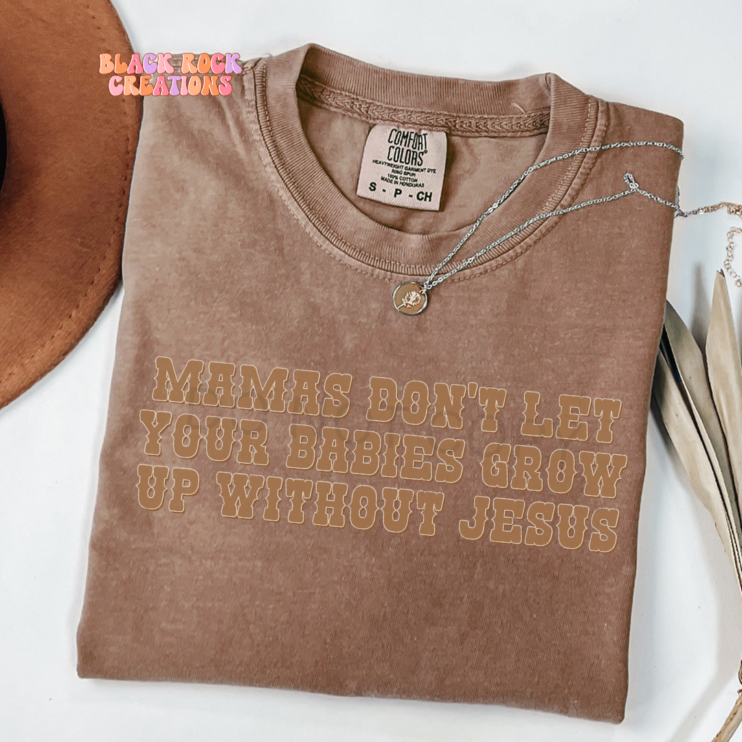 don't let your babies grow up without Jesus comfort colors tshirt