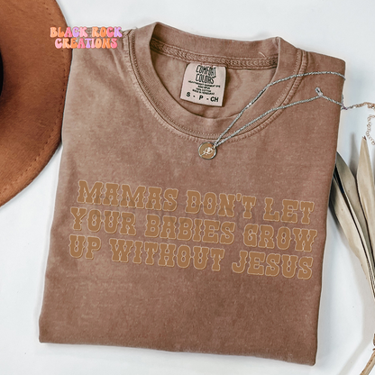 don't let your babies grow up without Jesus comfort colors tshirt