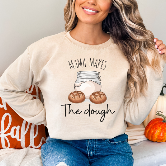 Mama makes the dough sweatshirt