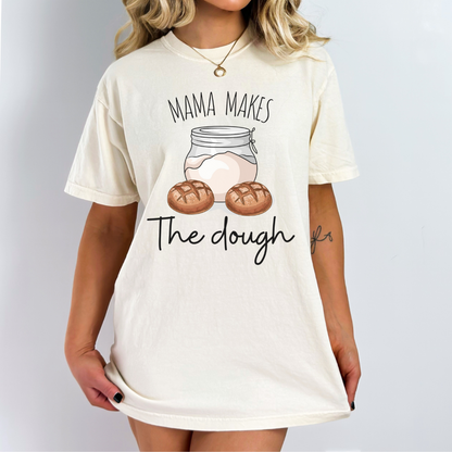 mama makes the dough comfort colors t-shirt