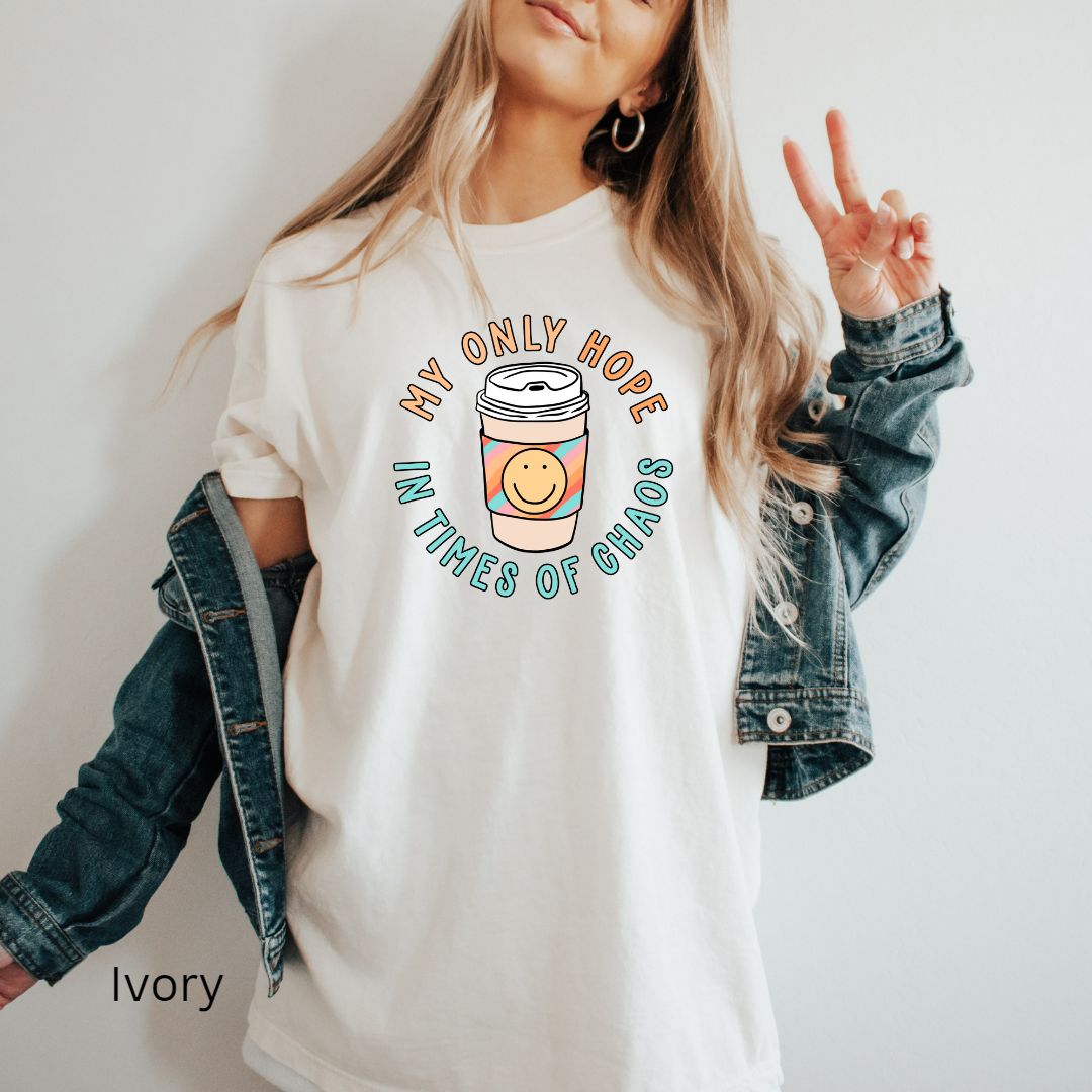 my only hope in times of chaos comfort colors t-shirt