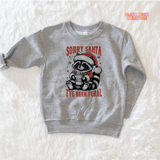 Sorry Santa I've been feral toddler sweatshirt